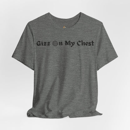 Gizz On My Chest Shirt