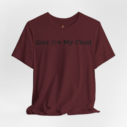Gizz On My Chest Shirt