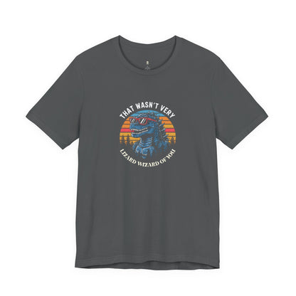 That Wasn't Very Lizard Wizard Of You Shirt
