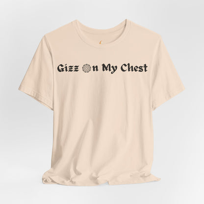 Gizz On My Chest Shirt