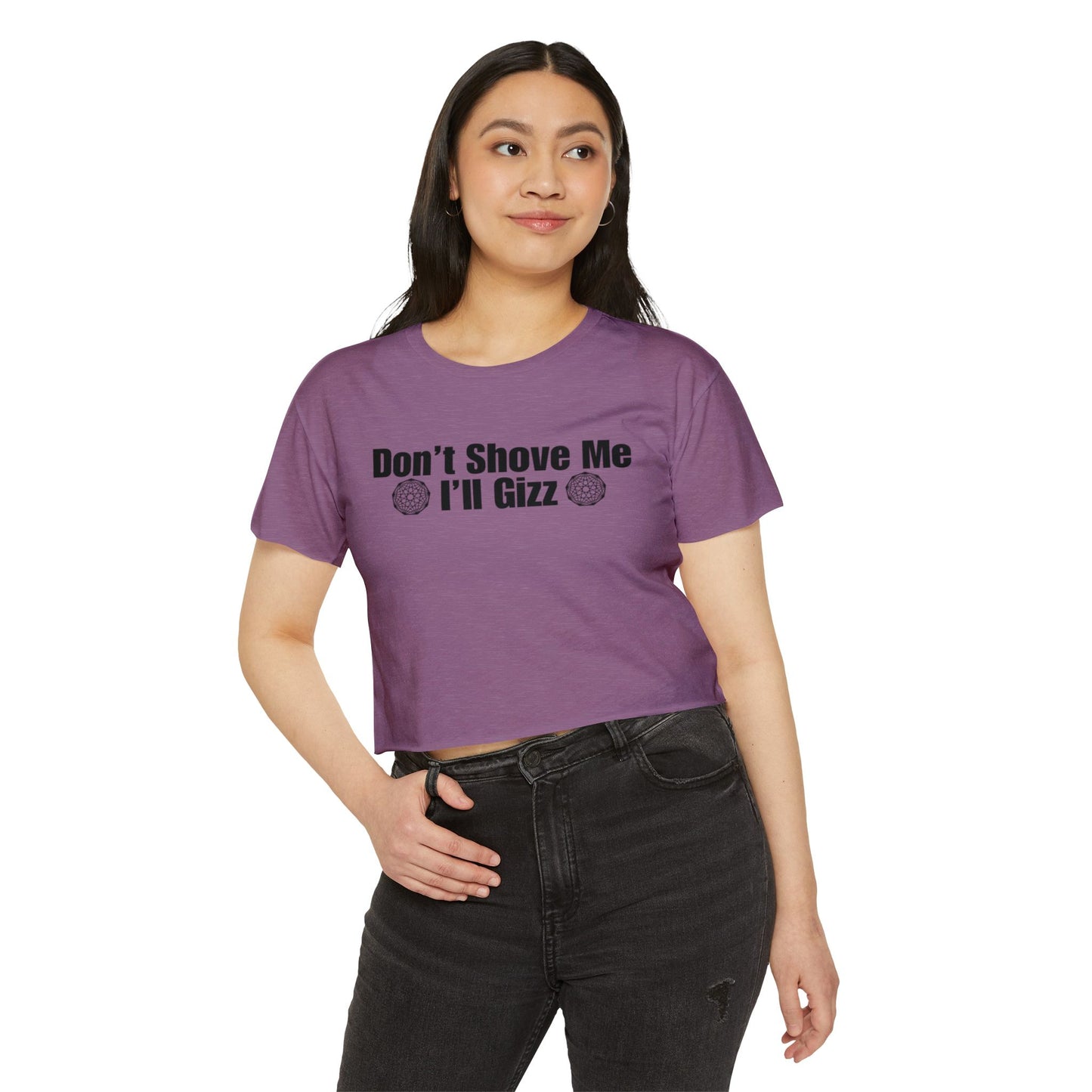 Don't Shove Me I'll Gizz Crop Tee