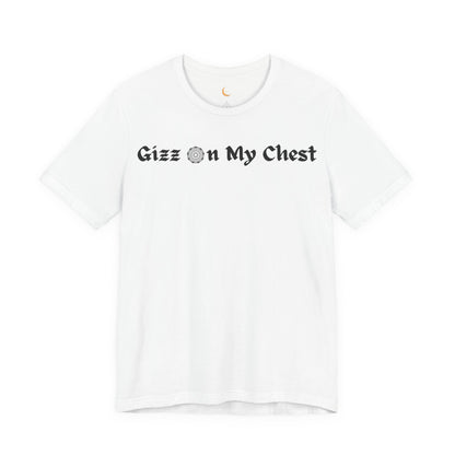 Gizz On My Chest Shirt