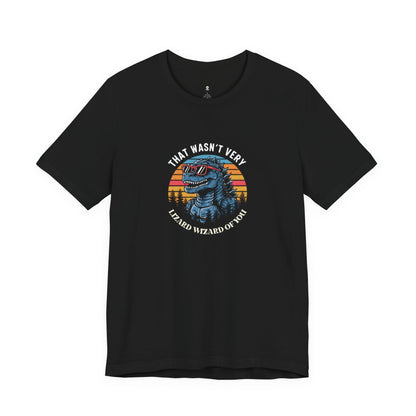 That Wasn't Very Lizard Wizard Of You Shirt